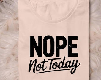 Nope Not Today SVG PNG, Tomorrow Either Sleeve Sweatshirt, Retro 80s style Svg, Funny Svg, Sassy Shirt Svg, Sarcastic Svg, Mom Life Svg