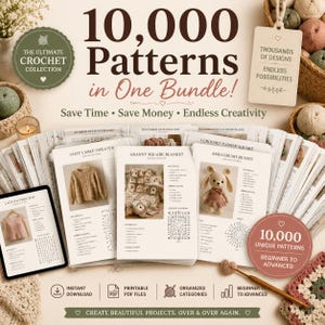 May include: A collection of crochet patterns, featuring a variety of projects like sweaters, blankets, and amigurumi. The image displays printed patterns, a tablet, and yarn. Text includes "10,000 Patterns in One Bundle!" and "Beginner to Advanced."
