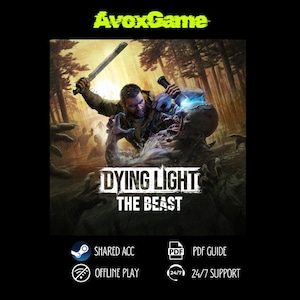 May include: A promotional image for the video game "Dying Light: The Beast." The artwork depicts a man fighting a zombie with a machete and a light. The game's title is prominently displayed, along with the "AvoxGame" logo and icons for shared account, offline play, PDF guide, and 24/7 support.
