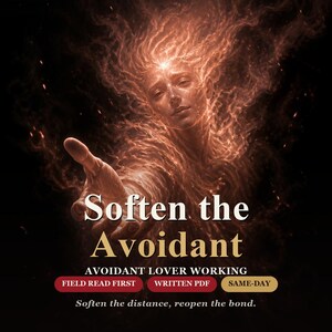 May include: A digital graphic featuring a fiery, ethereal figure reaching forward with an open hand. Text reads: Soften the Avoidant, AVOIDANT LOVER WORKING, FIELD READ FIRST, WRITTEN PDF, SAME-DAY, and Soften the distance, reopen the bond.