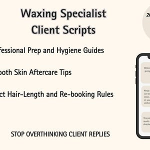 May include: Image promoting waxing services, featuring text "Waxing Specialist Client Scripts." Includes bullet points for prep, aftercare, and rules. A smartphone displays example client messages. The text "STOP OVERTHINKING CLIENT REPLIES" is also visible.