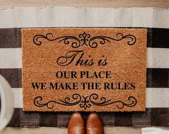 This Is Our Place We Make the Rules Door Mat, Outdoor Welcome Mat, Christmas Gift, Housewarming Gift, Front Door Decor, Closing Gift DM120