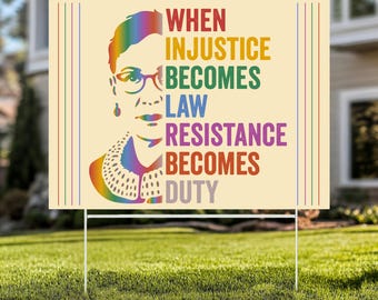 When Injustice Becomes Law Yard Sign, Resistance Becomes Duty Yard Sign, Anti-Trump Sign, Political Activist Sign YS65