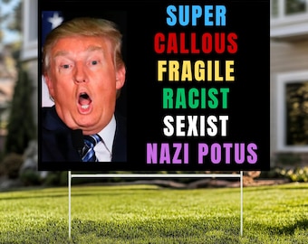 Anti-Trump Yard Sign: "Super Callous Fragile Racist..." - Political Protest  Yard Sign FDT Sign YS69
