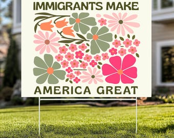 Immigrants Make America Great Yard Sign, Protest Sıgn, Resist Hate Lawn Sign, Anti-Trump, Resist Fascism Yard Sign with Metal H-Stake YS41
