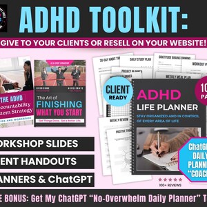 May include: An ADHD Toolkit graphic with the text "Give to your clients or resell on your website!" It includes a life planner, workshop slides, and a ChatGPT daily planner. The toolkit is designed to help people stay organised.