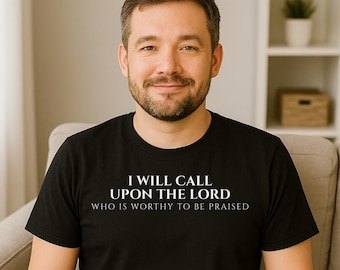 I Will Call Upon the Lord Shirt, Psalm 18:3 Christian Faith T-Shirt, Worship Scripture Tee, Christian Gift