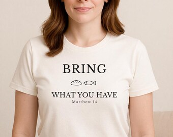 Bring What You Have Shirt | Minimal Christian Faith Tee, Matthew 14 Scripture Shirt, Modern Catholic Gift