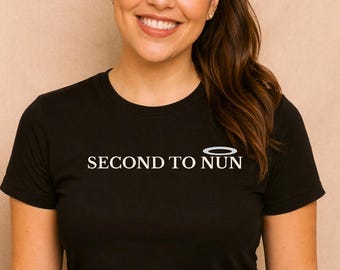Second to Nun Shirt | Funny Catholic Faith T-Shirt, Reverent Religious Humor Tee, Minimal Christian Gift