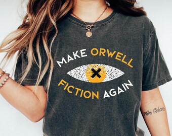 Make Orwell Fiction Again Shirt, Orwell Tee, Literary Tee, Anti Trump T-shirt, 1984 T-shirt, Resist Trump Anti-Trump 2026 Political Activist