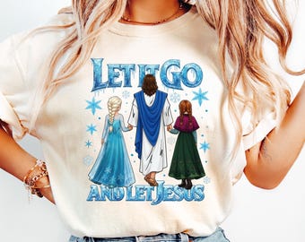 Let It Go and Let Jesus Elsa And Anna Shirt, Jesus Disney Princess Shirt, Christian Cartoon, Sister Frozen Jesus Shirt
