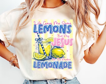 Life Gave Me Some Lemons But My Jesus He Be Makin' Lemonade T-Shirt, Jesus Lemonade Shirt, Faith Apparel, God's Got My Back