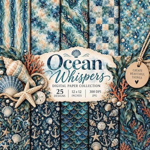May include: A digital paper collection titled Ocean Whispers featuring 25 designs in 12 x 12 inches at 300 DPI. The background displays various blue and teal patterns with seashells, coral, starfish, and anchors. A tag reads CREATE BEAUTIFUL THINGS.