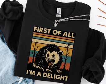 First Of All I'm A Delight Shirt, Funny Opossum T-Shirt, Angry Opossum Lover Gift, Cute Marsupial Tee, Sassy Animal Shirt, Opossum Mom Gif