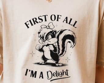 First of All I'm a Delight Raccoon Shirt, Funny Sarcastic Quote Tee, Sarcasm Animal T-shirt, Cute Raccoon Graphic