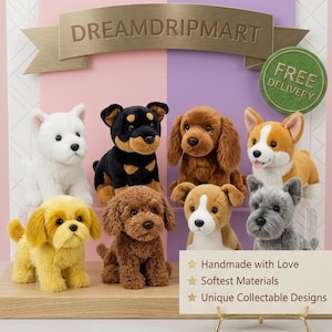 May include: A collection of eight plush dog toys in various breeds and colors, including white, black and tan, brown, golden, and gray. The display features a banner reading DREAMDRIPMART and a sign with the text Handmade with Love, Softest Materials, Unique Collectable Designs.