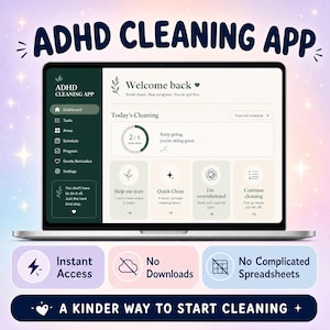 May include: A laptop screen displays the ADHD Cleaning App dashboard with a dark green sidebar and light beige interface. Features include task tracking, progress circles, and buttons for quick cleaning. Below are three badges: Instant Access, No Downloads, and No Complicated Spreadsheets.