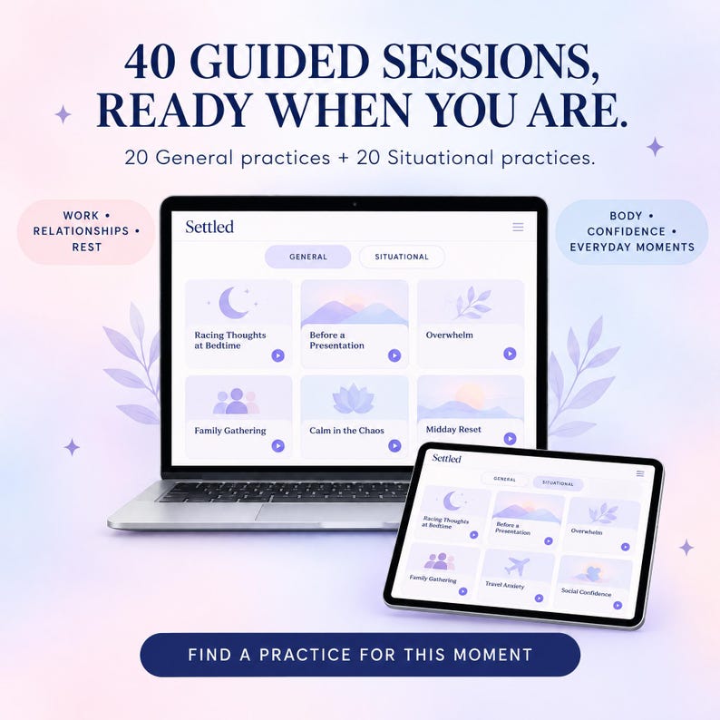 May include: A laptop and tablet displaying the Settled app interface with 40 guided sessions. Text reads: 40 GUIDED SESSIONS, READY WHEN YOU ARE. 20 General practices + 20 Situational practices. Categories include Work, Relationships, Rest, Body, Confidence, and Everyday Moments.