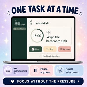May include: A laptop screen displays the ADHD Cleaning App interface with the text ONE TASK AT A TIME. The screen shows a 15:00 timer, Focus Mode, and the task Wipe the bathroom sink. Below are buttons for Done, Skip, and Not today, plus three feature boxes.