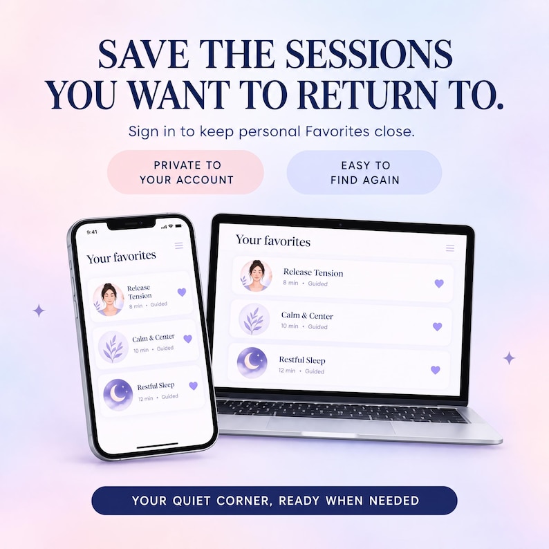 May include: A smartphone and a laptop displaying a 'Your favorites' interface with session titles like 'Release Tension', 'Calm & Center', and 'Restful Sleep'. Text reads: 'SAVE THE SESSIONS YOU WANT TO RETURN TO. Sign in to keep personal Favorites close.'