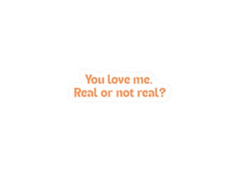 You Love Me Real or Not Real? Sticker | Hunger games inspired