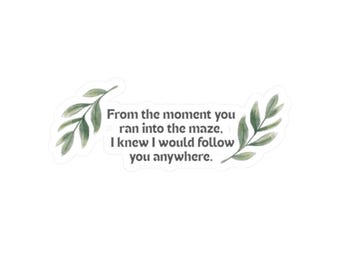 I knew I would follow you anywhere | Sticker | Maze Runner inspired