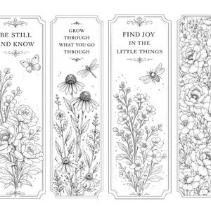 May include: Four rectangular bookmarks featuring black and white botanical line art. The first reads BE STILL AND KNOW with a butterfly and flowers. The second reads GROW THROUGH WHAT YOU GO THROUGH with a dragonfly and flowers. The third reads FIND JOY IN THE LITTLE THINGS with a bee and flowers. The fourth features a dense floral pattern.