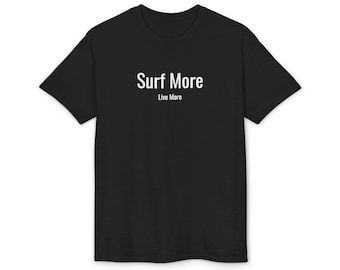Surf More Live More T-Shirt | Minimal Surf Quote Tee