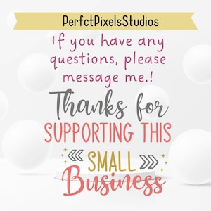 May include: A graphic with the text "PerfctPixels Studios" in a gold banner. The text "If you have any questions, please message me!" is in pink. The words "Thanks for SUPPORTING THIS SMALL Business" are also in the image.
