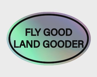 Fly Good Land Gooder Aviation Sticker – Funny Pilot Decal