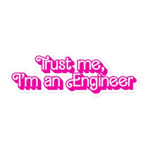 Könnte beinhalten: Ein gestanzter Aufkleber mit dem Text "Trust me, I'm an Engineer" in einer Retro-Schriftart im Blasenstil. Der Text ist pink mit weißer Umrandung, vor weißem Hintergrund. Der Aufkleber ist für verschiedene Oberflächen geeignet.