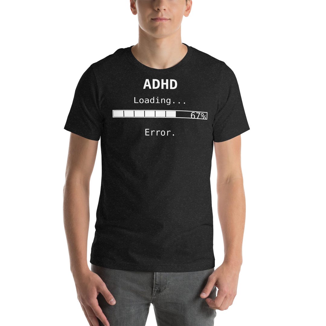 ADHD Meme Shirt – Funny ADHD T Shirt – Executive Dysfunction Loading ...