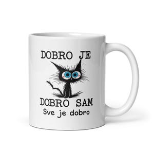 Bosnian Cat Coffee Mug – &quot;Dobro je, dobro sam&quot; Balkan Humor