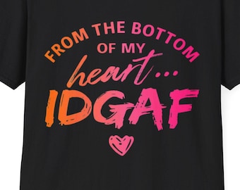 Du fond du coeur IDGAF T-shirt | Typographie en caractères gras