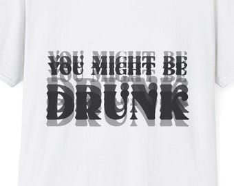 -shirt Vous pourriez être ivre | T-shirt avec texte déformé amusant