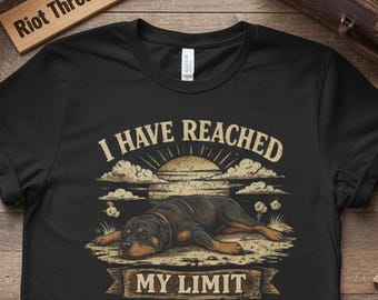 I Have Reached My Limit Rottweiler T Shirt, Funny Tired Dog Tee, Lazy Humor Graphic Top, Comfort Colors Apparel, Pet Owner Birthday Gift