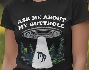 T-shirt grappige buitenaardse ontvoering, Ask Me About My Butthole Tee, humoristische ufo graphic top, T-shirt sarcastische nieuwigheid, shirt Dark Humor Forest