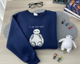 Disney Baymax Big Hero 6 Embroidered Crewneck, I Am Not Fast Funny Robot Apparel, Disney Trip 2026 Movie Fan Hiro Hamada Health Care Gift
