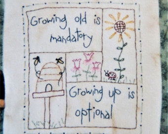 Humorous Growing Old Embroidery Pattern, Growing Old is Mandatory, Growing Up is Optional, Stitch a Dilly