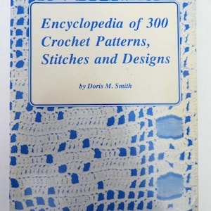 Encyclopedia of 300 Crochet Patterns Stitches and Designs, Doris Smith, softcover book 240 pages, 1988