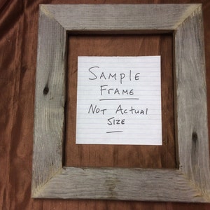 May include: A rustic wooden picture frame with a white paper note inside that says "SAMPLE FRAME Not Actual Size".