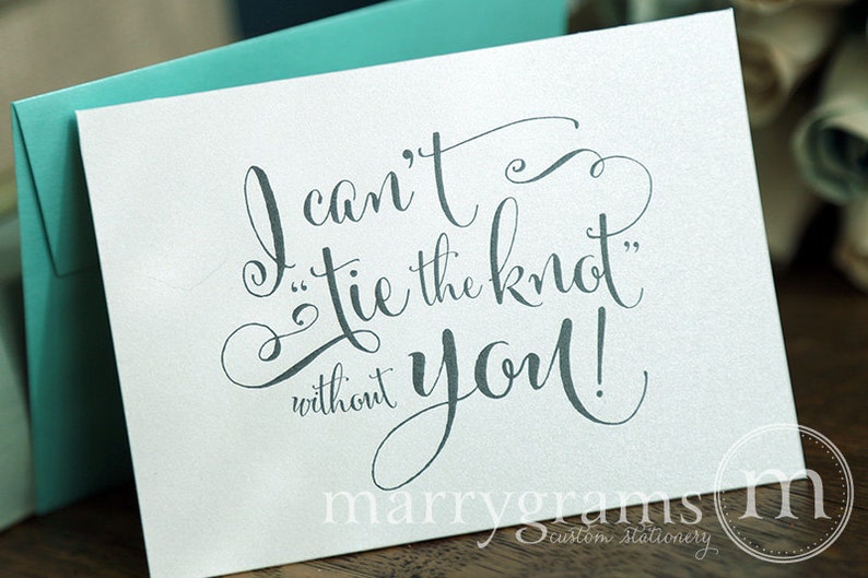 I Can�t Tie the Knot Without You Will You Be My Etsy