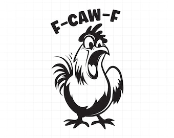 Funny F-Caw-F Chicken Svg, Screaming Rooster Svg,Crazy Hen Svg,Farm Animal Svg,Barnyard Humor, Poultry Lover Gift, Sarcastic Chicken Rooster