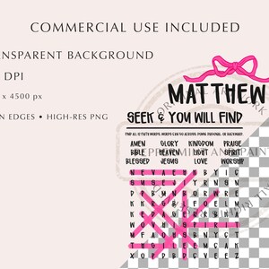 May include: A digital graphic file featuring a word search puzzle with the text Matthew 7:7 and Seek and You Will Find. The design includes a pink bow illustration and a grid of letters with faith-themed words listed above, presented on a transparent background with technical specifications.