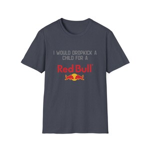 T-shirt Red Bull, je donnerais un coup de pied à un enfant pour un t-shirt Red Bull | Chemise drôle de boisson énergisante image 11