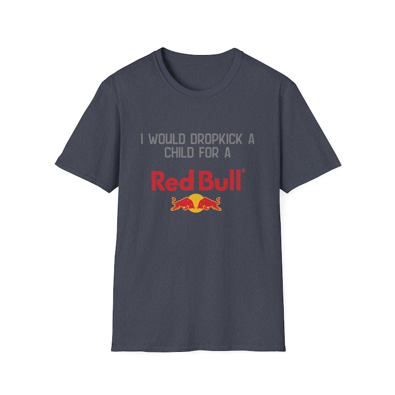 T-shirt Red Bull, je donnerais un coup de pied à un enfant pour un t-shirt Red Bull | Chemise drôle de boisson énergisante image 11