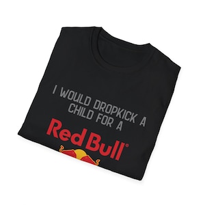 T-shirt Red Bull, je donnerais un coup de pied à un enfant pour un t-shirt Red Bull | Chemise drôle de boisson énergisante image 2