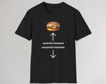 T-shirt meme offensif fille Pounder Quarter Pounder | T-shirt cadeau bâillon sarcastique