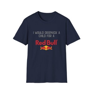 T-shirt Red Bull, je donnerais un coup de pied à un enfant pour un t-shirt Red Bull | Chemise drôle de boisson énergisante image 10