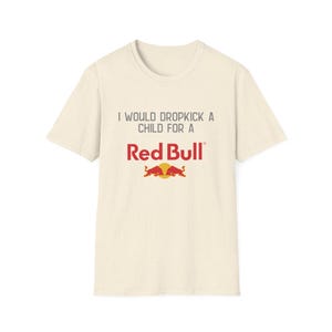 T-shirt Red Bull, je donnerais un coup de pied à un enfant pour un t-shirt Red Bull | Chemise drôle de boisson énergisante image 6